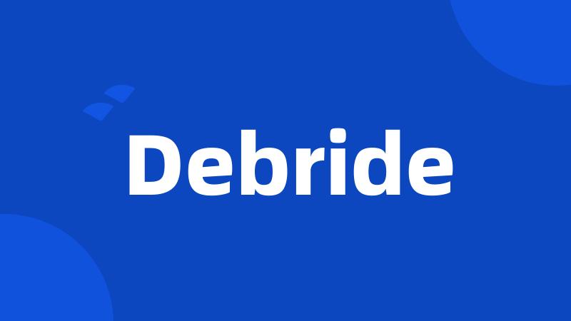 Debride