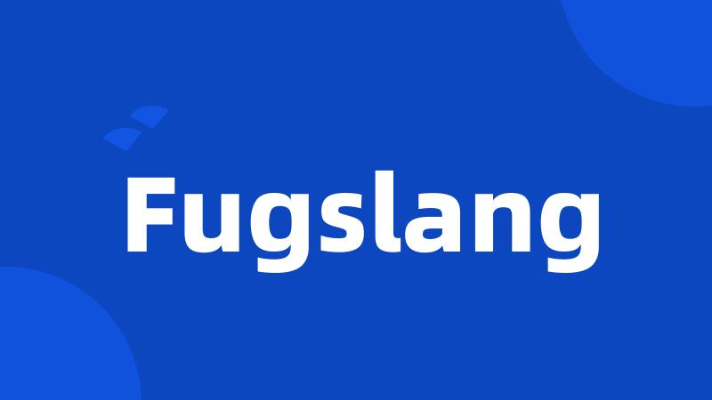 Fugslang