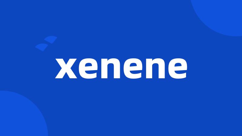 xenene