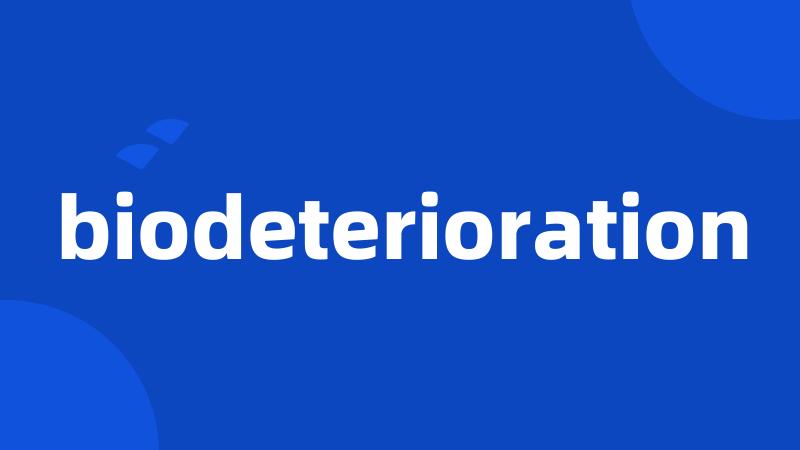 biodeterioration