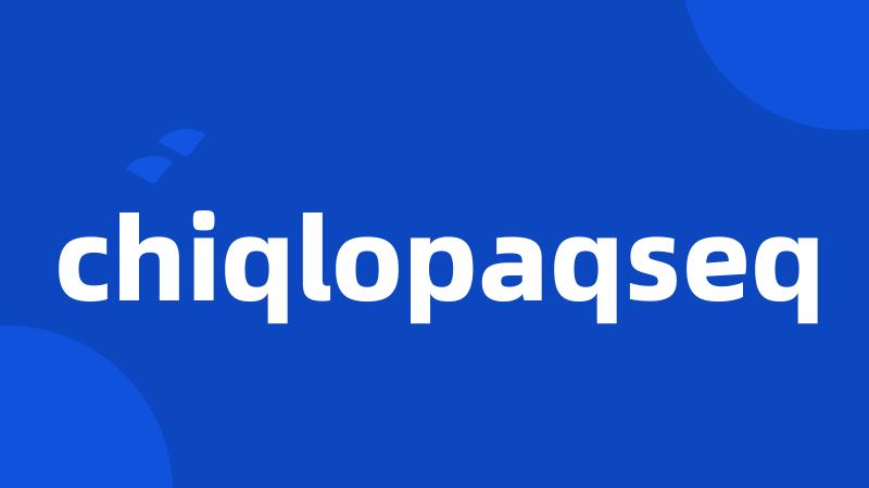 chiqlopaqseq