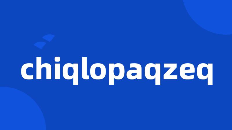 chiqlopaqzeq