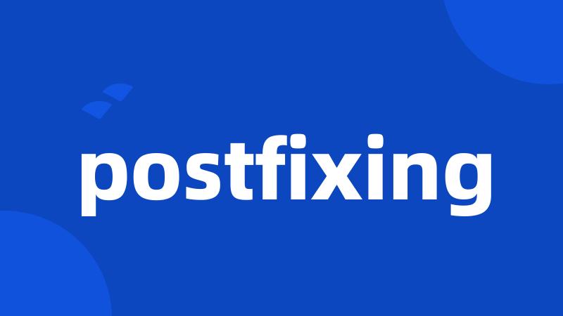 postfixing