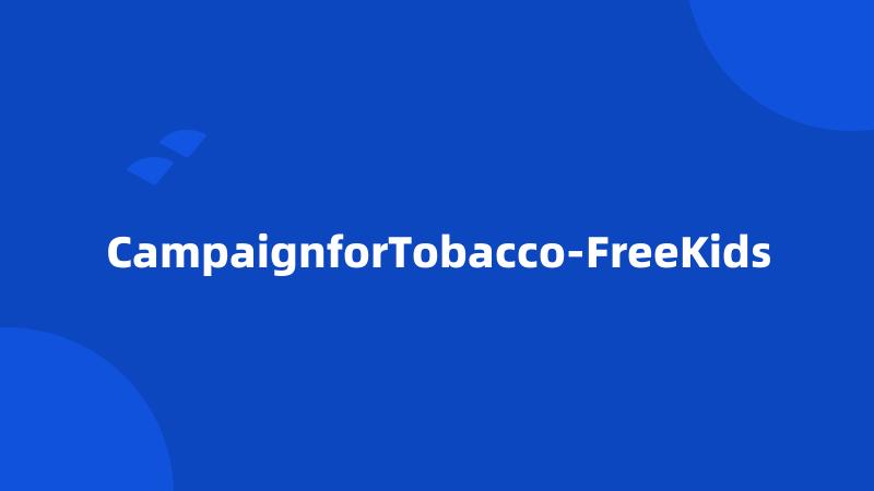 CampaignforTobacco-FreeKids