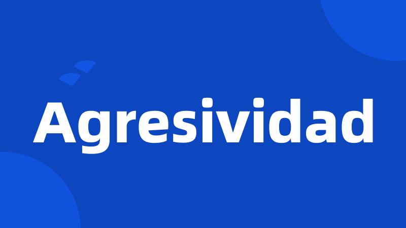 Agresividad