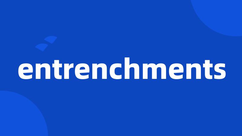 entrenchments