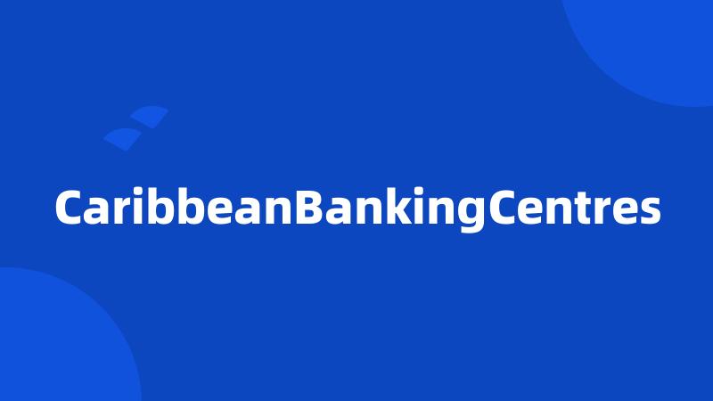 CaribbeanBankingCentres