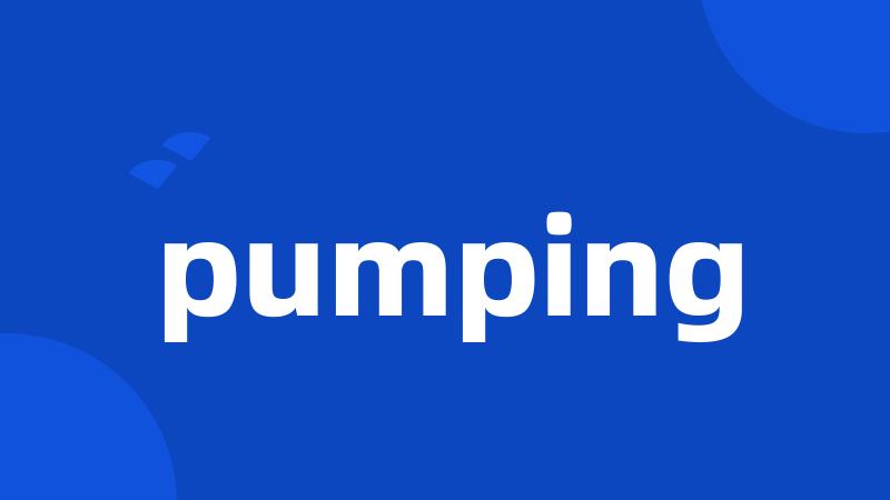 pumping