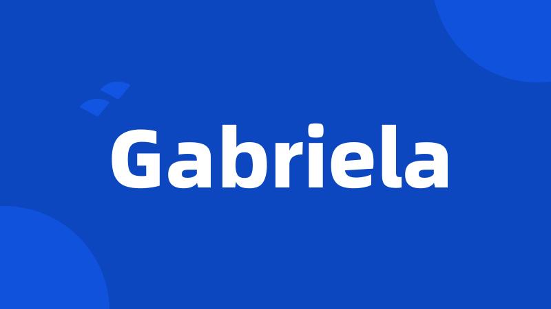 Gabriela