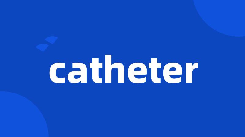 catheter