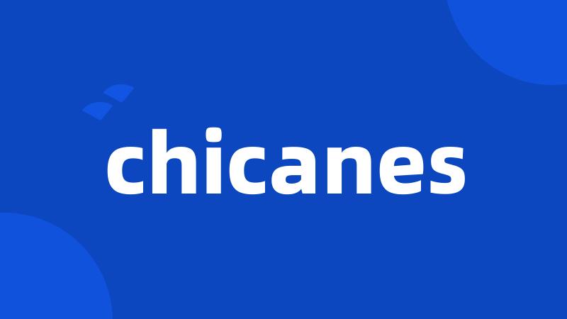 chicanes