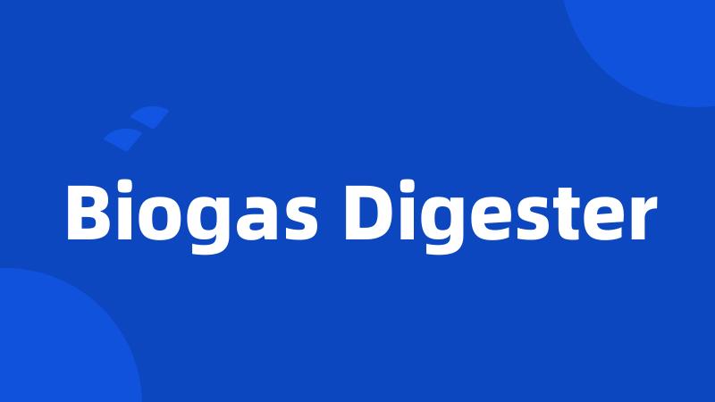 Biogas Digester