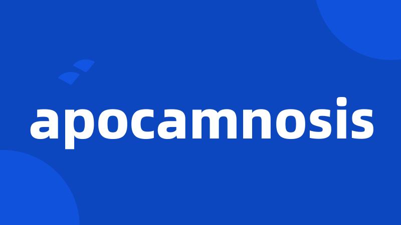 apocamnosis