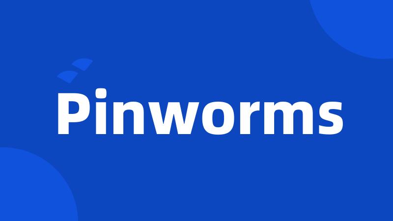 Pinworms