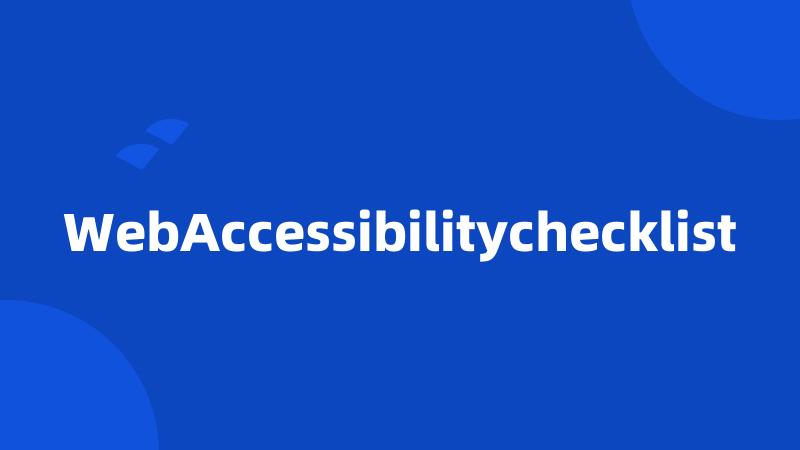 WebAccessibilitychecklist