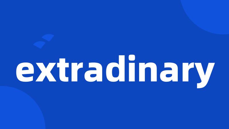 extradinary