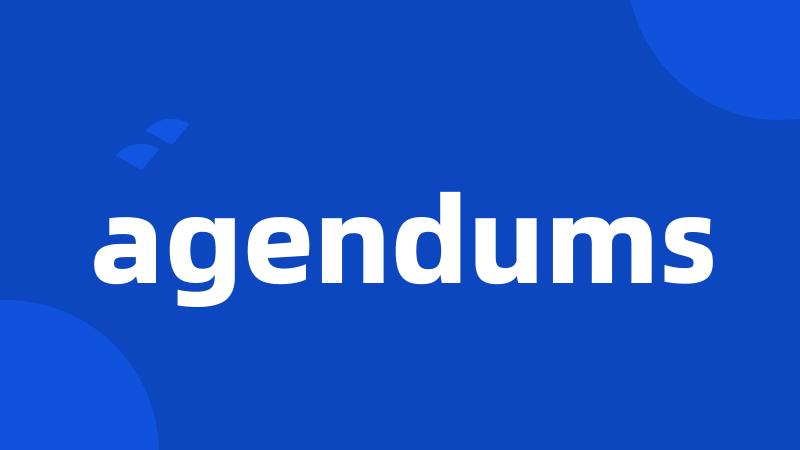 agendums