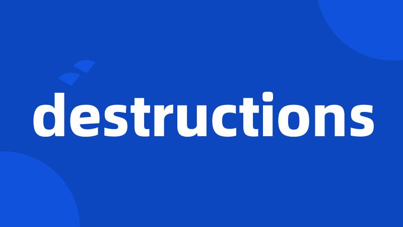 destructions