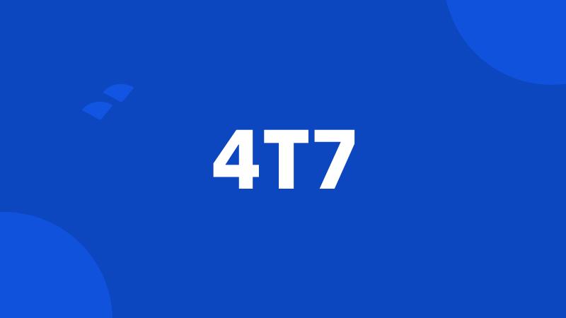 4T7