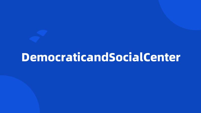 DemocraticandSocialCenter