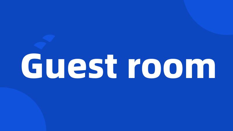 Guest room