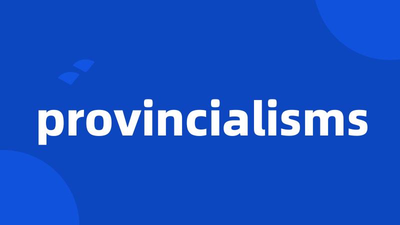 provincialisms