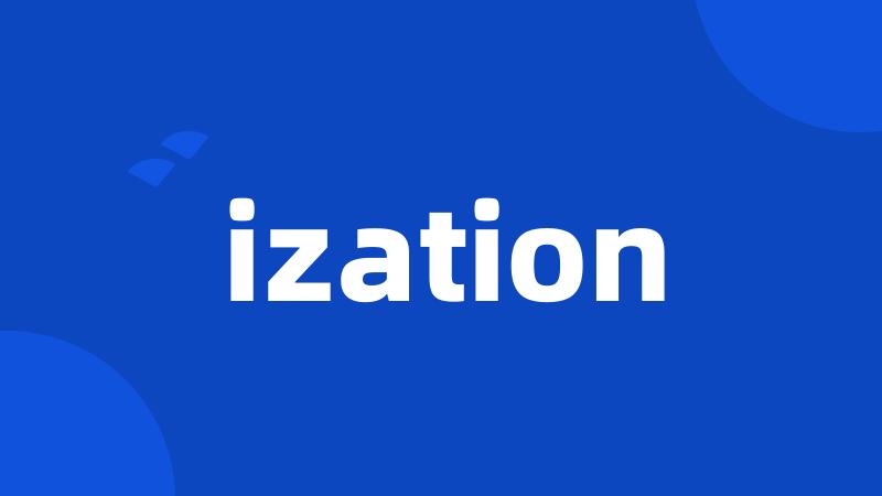 ization