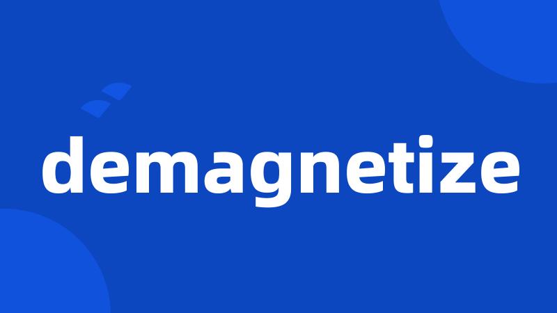 demagnetize