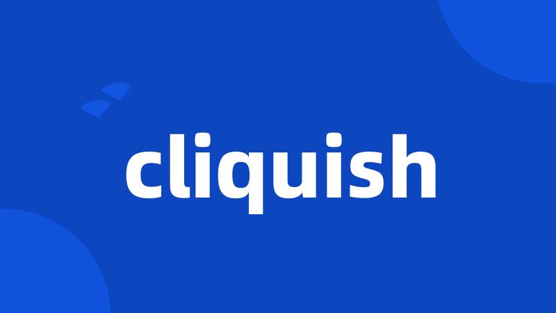 cliquish