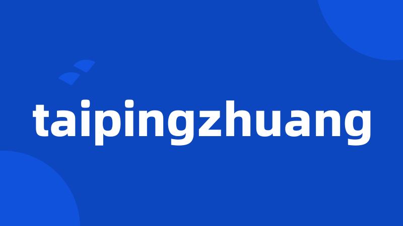 taipingzhuang