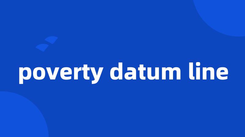 poverty datum line