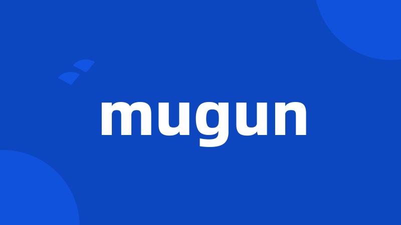 mugun