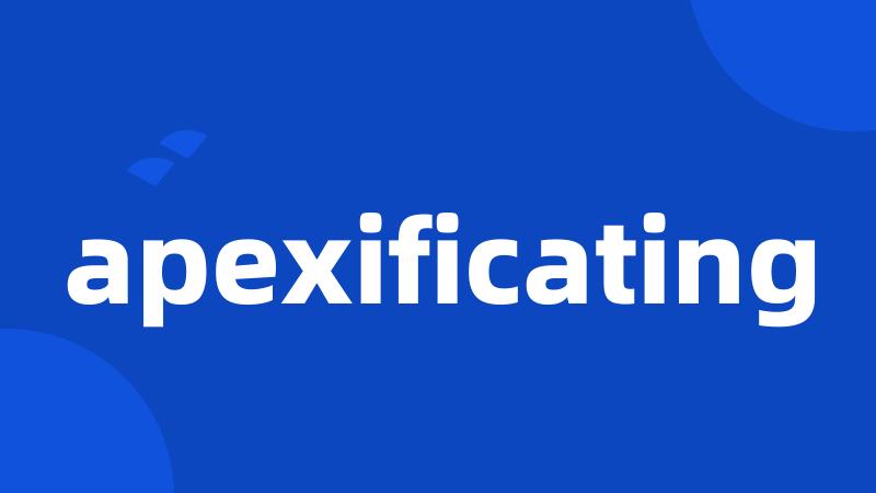 apexificating