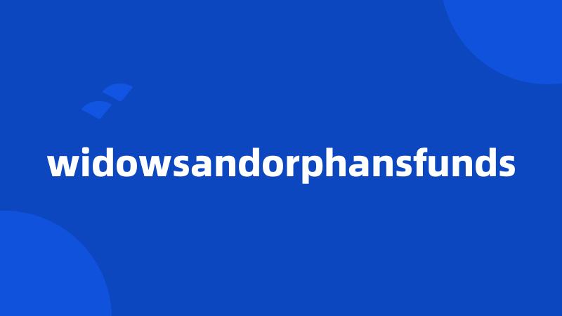 widowsandorphansfunds