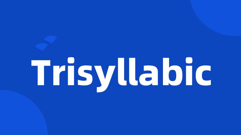 Trisyllabic