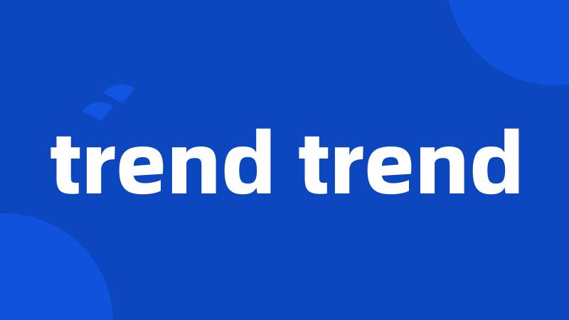 trend trend