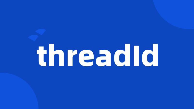 threadId