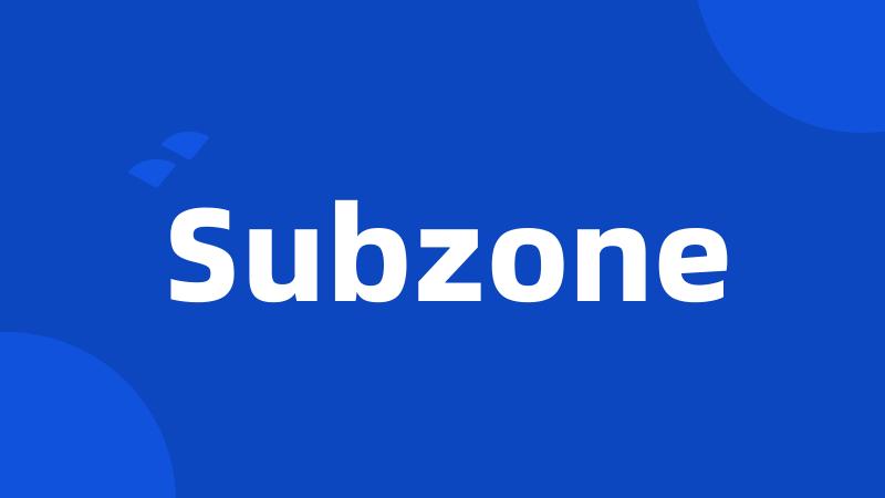 Subzone