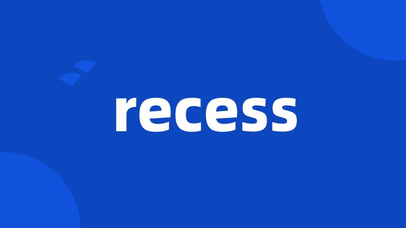 recess