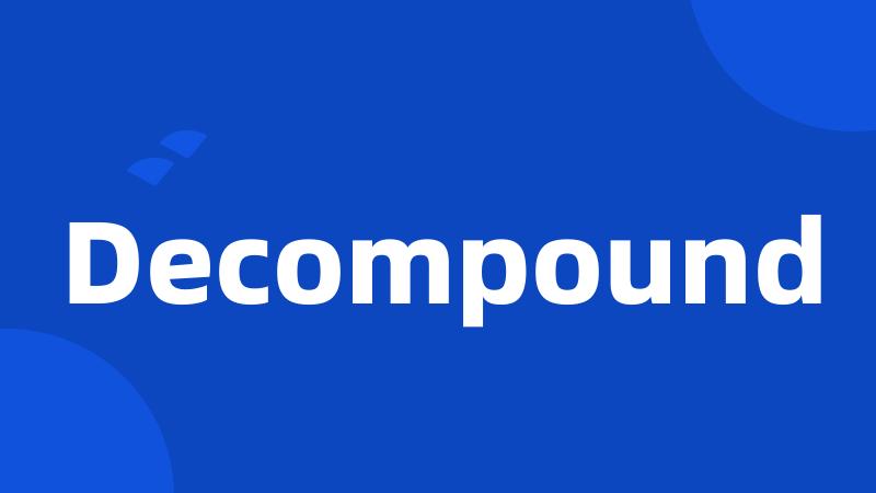 Decompound