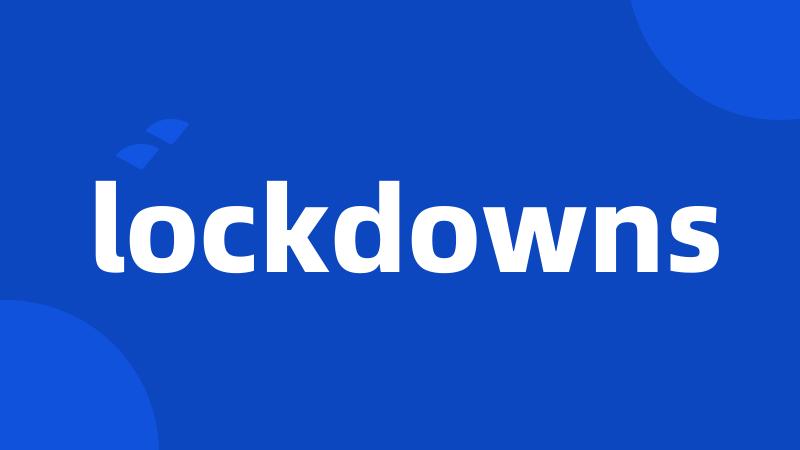 lockdowns