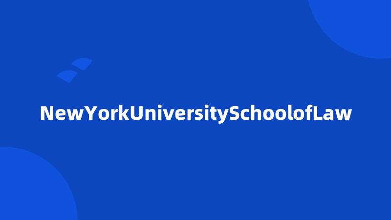 NewYorkUniversitySchoolofLaw