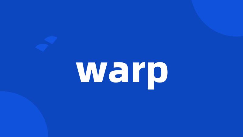 warp