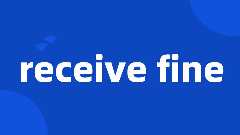 receive fine