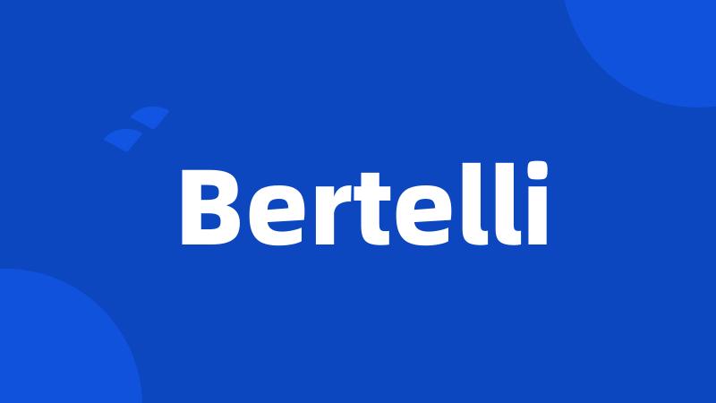 Bertelli