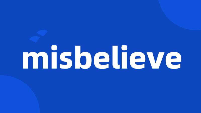 misbelieve