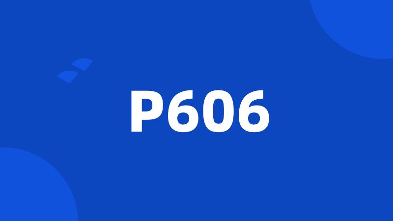 P606