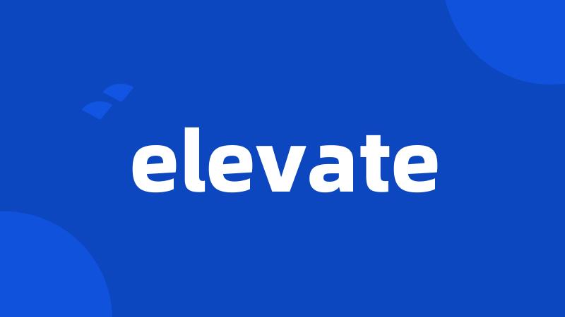 elevate