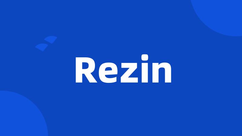 Rezin