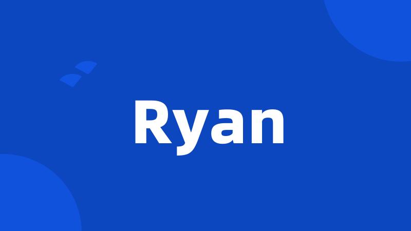 Ryan